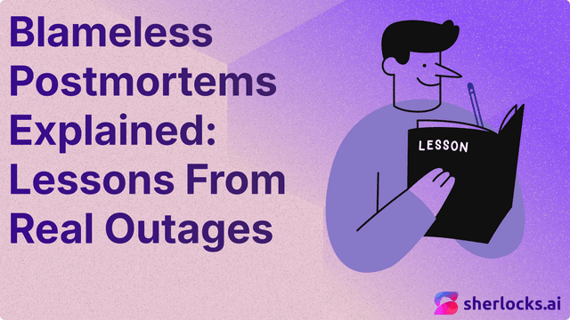 Blameless Postmortems Explained: Lessons From Real Outages