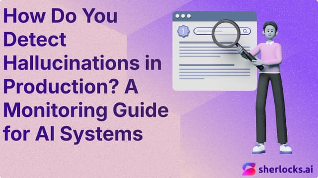 How Do You Detect Hallucinations in Production? A Monitoring Guide for AI Systems