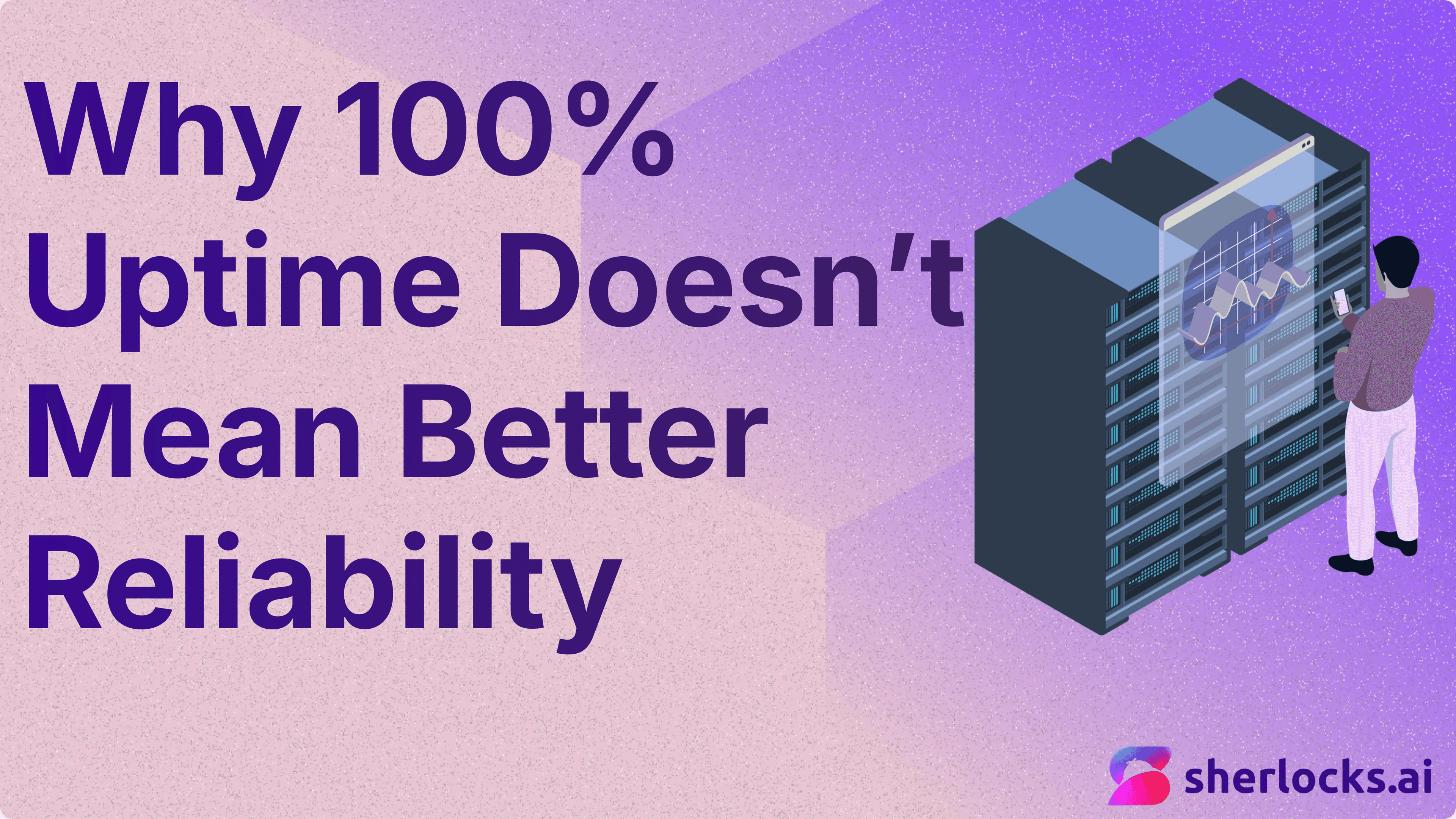 Why 100% Uptime Doesn't Mean Better Reliability